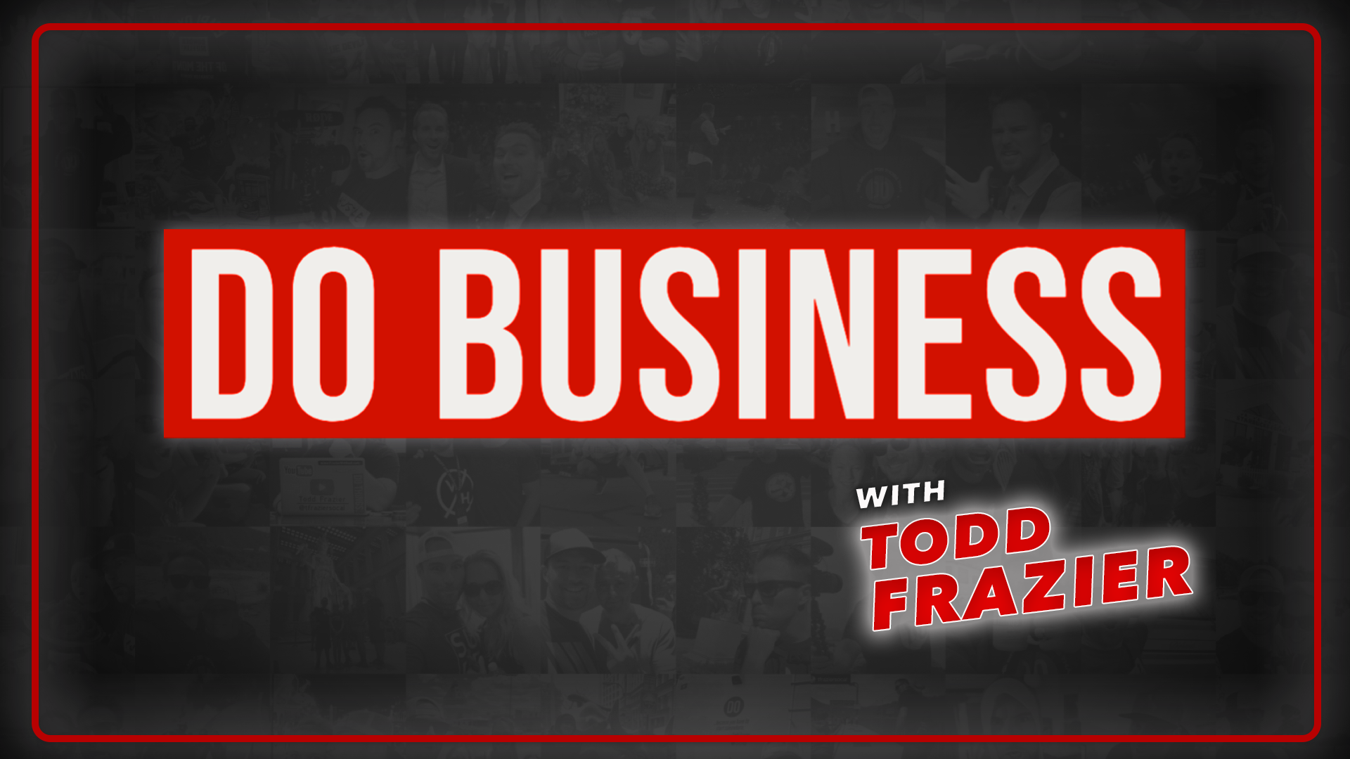 The Do Business show with Todd Frazier